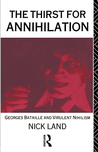 The Thirst for Annihilation: Georges Bataille and Virulent Nihilism: George Bataille and Virulent Nihilism von Routledge